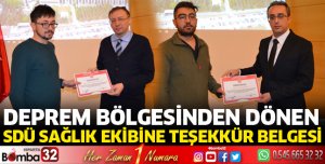 Deprem bölgesinden dönen SDÜ Sağlık ekibine teşekkür belgesi