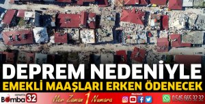 Deprem nedeniyle emekli maaşları erken ödenecek