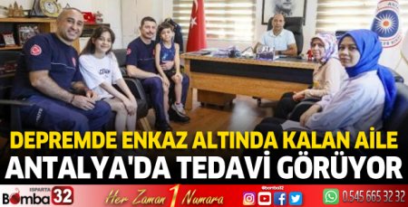 Depremde enkaz altında kalan aile Antalya'da tedavi görüyor