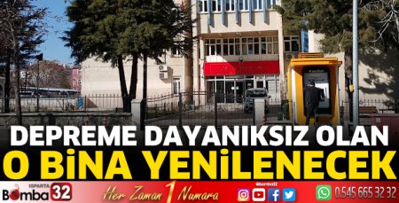 Depreme dayanıksız olan o bina yenilenecek