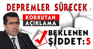 Depremler sürecek!
