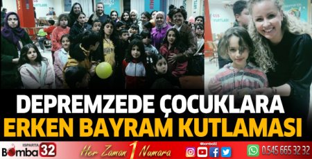 Depremzede çocuklara erken bayram kutlaması