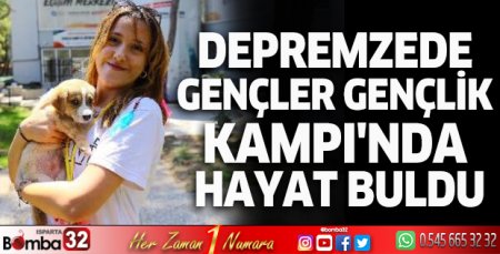 Depremzede gençler Gençlik Kampı'nda hayat buldu
