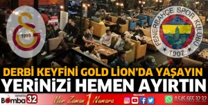 Derbi keyfini Gold Lion'da yaşayın