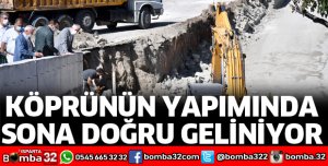 DERE KÖPRÜSÜNÜN YAPIMINDA SONA GELİNDİ