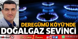Deregümü Köyü'nde doğalgaz sevinci
