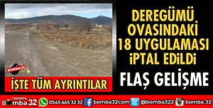 DEREGÜMÜ OVASINDAKİ 18 UYGULAMASI İPTAL EDİLDİ