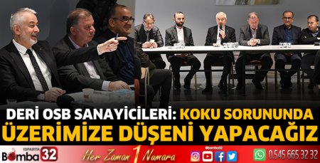 Deri OSB sanayicileri: Koku sorununda üzerimize düşeni yapacağız