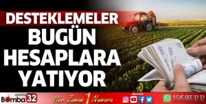 Desteklemeler Bugün Çiftçilerin Hesabına Yatırılıyor