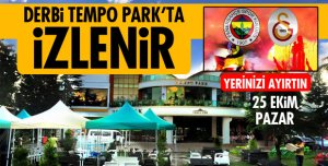 DEV DERBİ TEMPO PARKA'TA İZLENİR
