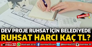 DEV PROJE RUHSAT İÇİN BELEDİYEDE
