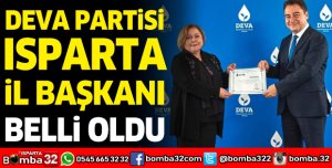 DEVA PARTİSİ ISPARTA İL BAŞKANI BELLİ OLDU