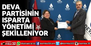 DEVA PARTİSİNİN ISPARTA YÖNETİMİ ŞEKİLLENİYOR