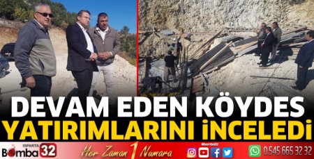 Devam eden KÖYDES yatırımlarını inceledi