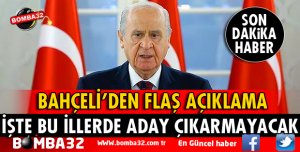 DEVLET BAHÇELİ, ADAY ÇIKARMAYACAĞI İLLERİ AÇIKLADI