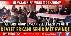 DEVLET ERKANINDAN ŞEHİT EVİNE TAZİYE ZİYARETİ
