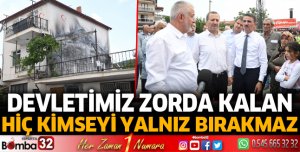 Devletimiz zorda kalan hiç kimseyi yalnız bırakmaz