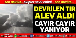 DEVRİLEN TIR ALEV ALDI