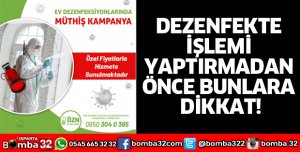 DEZENFEKTE İŞLEMİ YAPTIRMADAN ÖNCE BUNLARA DİKKAT