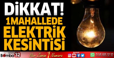 Dikkat! 1 mahallede elektrik kesintisi 
