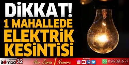 Dikkat! 1 mahallede elektrik kesintisi
