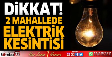 Dikkat! 2 mahallede elektrik kesintisi
