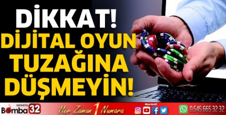 Dikkat! Dijital Oyun Tuzağına Düşmeyin!