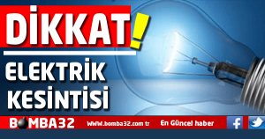 DİKKAT ELEKTRİK KESİNTİSİ 