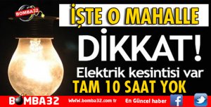 DİKKAT! ELEKTRİK KESİNTİSİ OLACAK