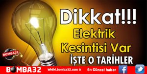 DİKKAT ELEKTRİK KESİNTİSİ YAŞANACAK