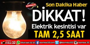 DİKKAT ELEKTRİK KESİNTİSİ YAŞANACAK