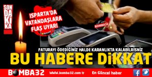 DİKKAT! FATURA ÖDEDİĞİNİZ HALDE KARANLIKTA KALABİLİRSİNİZ
