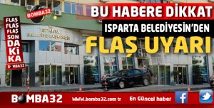 DİKKAT ISPARTA BELEDİYESİ UYARIYOR