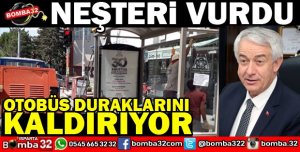 DİKKAT O OTOBÜS DURAĞI KALDIRILIYOR