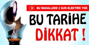 DİKKAT YİNE ELEKTRİK KESİNTİSİ