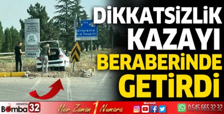 Dikkatsizlik kazayı beraberinde getirdi