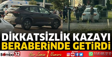 Dikkatsizlik kazayı beraberinde getirdi