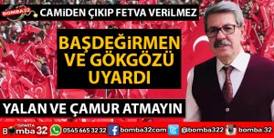 DİKMEN BAŞDEĞİRMEN VE GÖKGÖZ'Ü SERT BİR DİLLE UYARDI