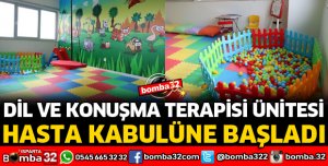 DİL VE KONUŞMA TERAPİSİ ÜNİTESİ HİZMETE GİRDİ