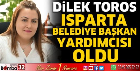 Dilek Toros Isparta Belediye Başkan Yardımcısı oldu