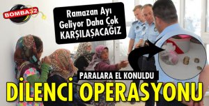 DİLENCİ OPERASYONU!