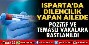 DİLENCİLİK YAPAN AİLEDE POZİTİF VAKALARA RASTLANDI