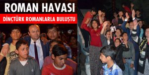 DİNÇTÜRK'TEN ROMAN HAVASI
