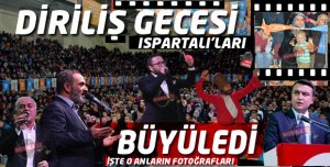 DİRİLİŞ GECESİ ISPARTALI’LARI BÜYÜLEDİ