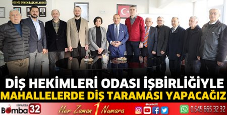 Diş Hekimleri Odası işbirliğiyle mahallelerde diş taraması yapacağız 