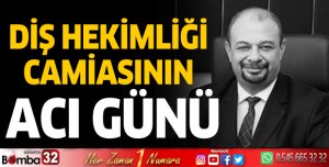 Diş Hekimliği Camiasının Acı Günü