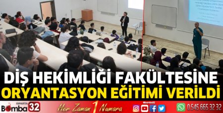 Diş Hekimliği Fakültesi öğrencilerine oryantasyon eğitimi verildi