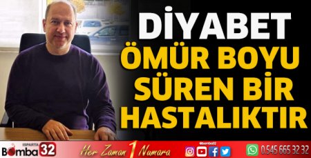 Diyabet ömür boyu süren bir hastalıktır