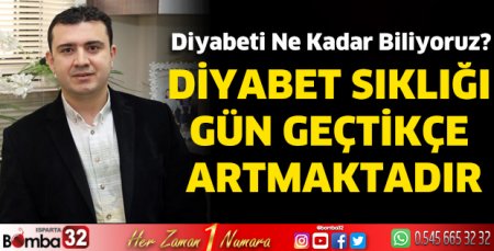 Diyabet sıklığı gün geçtikçe artmaktadır
