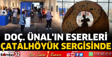 Doç. Ünal'ın eserleri Çatalhöyük sergisinde